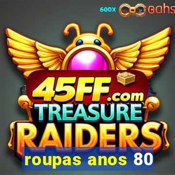roupas anos 80